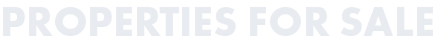 PROPERTIES FOR SALE